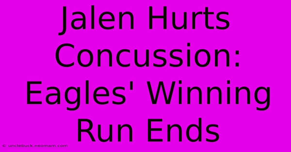 Jalen Hurts Concussion: Eagles' Winning Run Ends