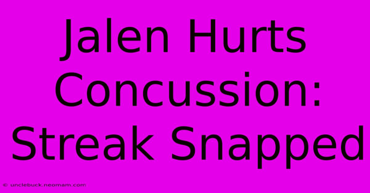 Jalen Hurts Concussion: Streak Snapped