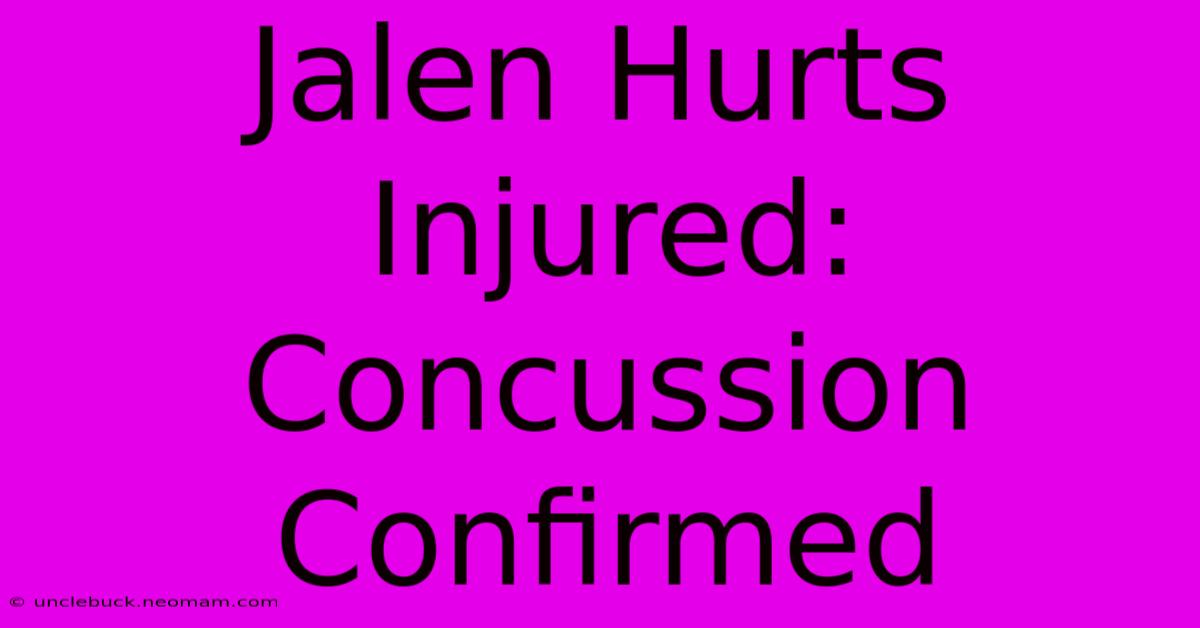 Jalen Hurts Injured: Concussion Confirmed