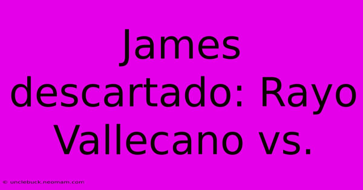 James Descartado: Rayo Vallecano Vs.