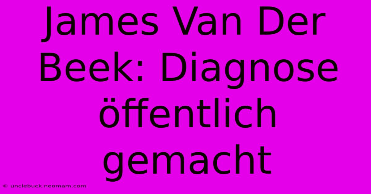 James Van Der Beek: Diagnose Öffentlich Gemacht