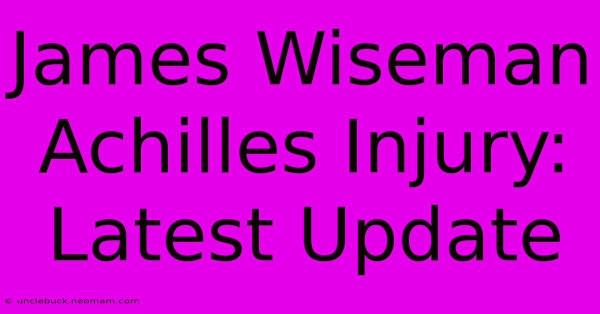 James Wiseman Achilles Injury: Latest Update