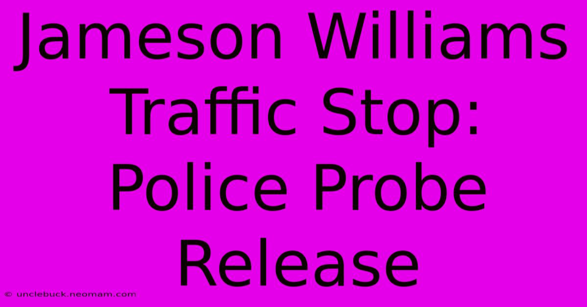 Jameson Williams Traffic Stop: Police Probe Release