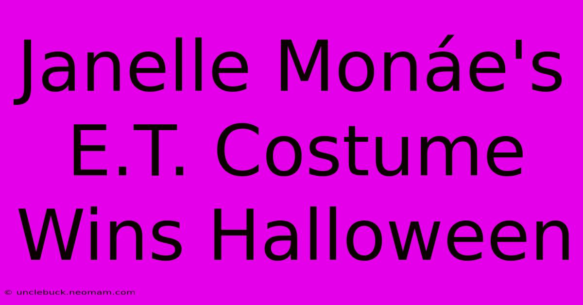 Janelle Monáe's E.T. Costume Wins Halloween