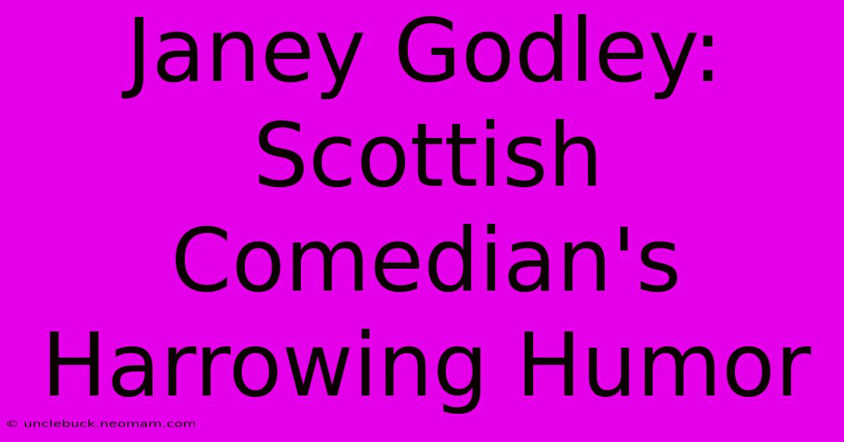 Janey Godley: Scottish Comedian's Harrowing Humor