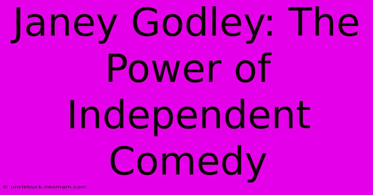 Janey Godley: The Power Of Independent Comedy 