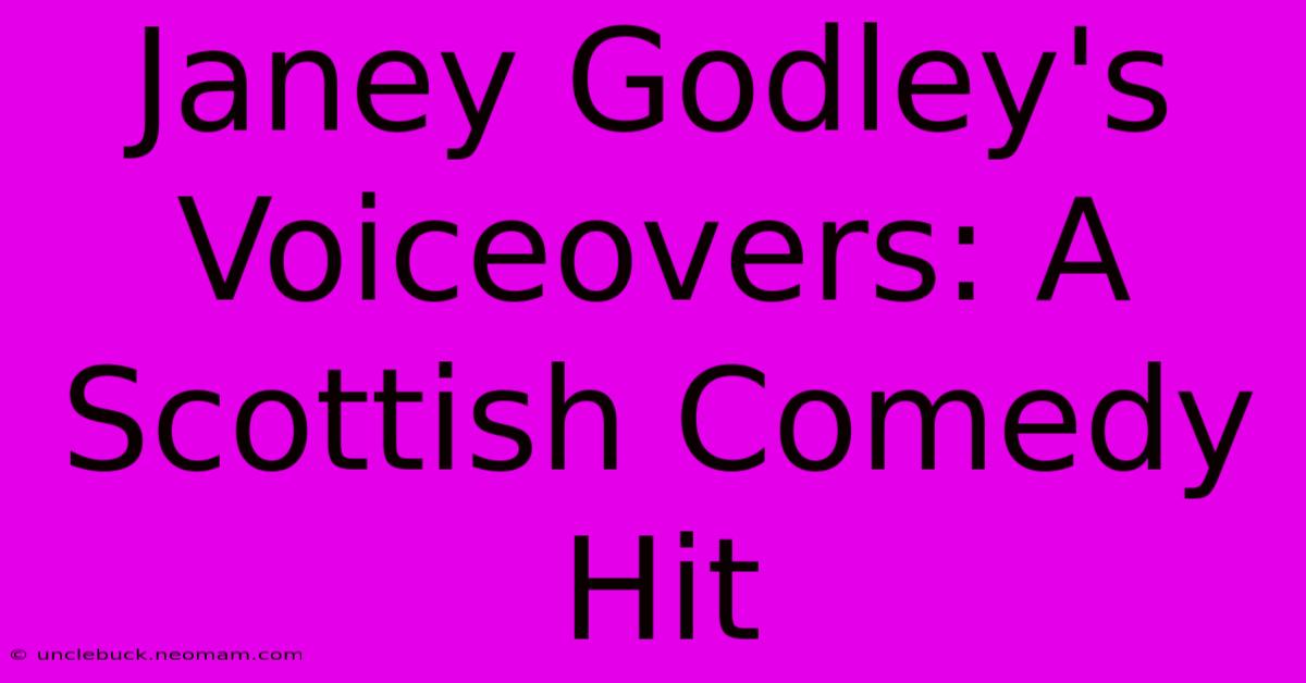 Janey Godley's Voiceovers: A Scottish Comedy Hit 