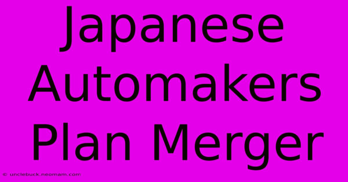 Japanese Automakers Plan Merger