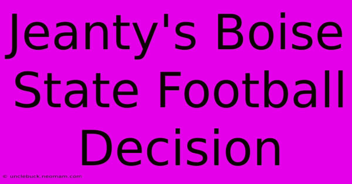 Jeanty's Boise State Football Decision