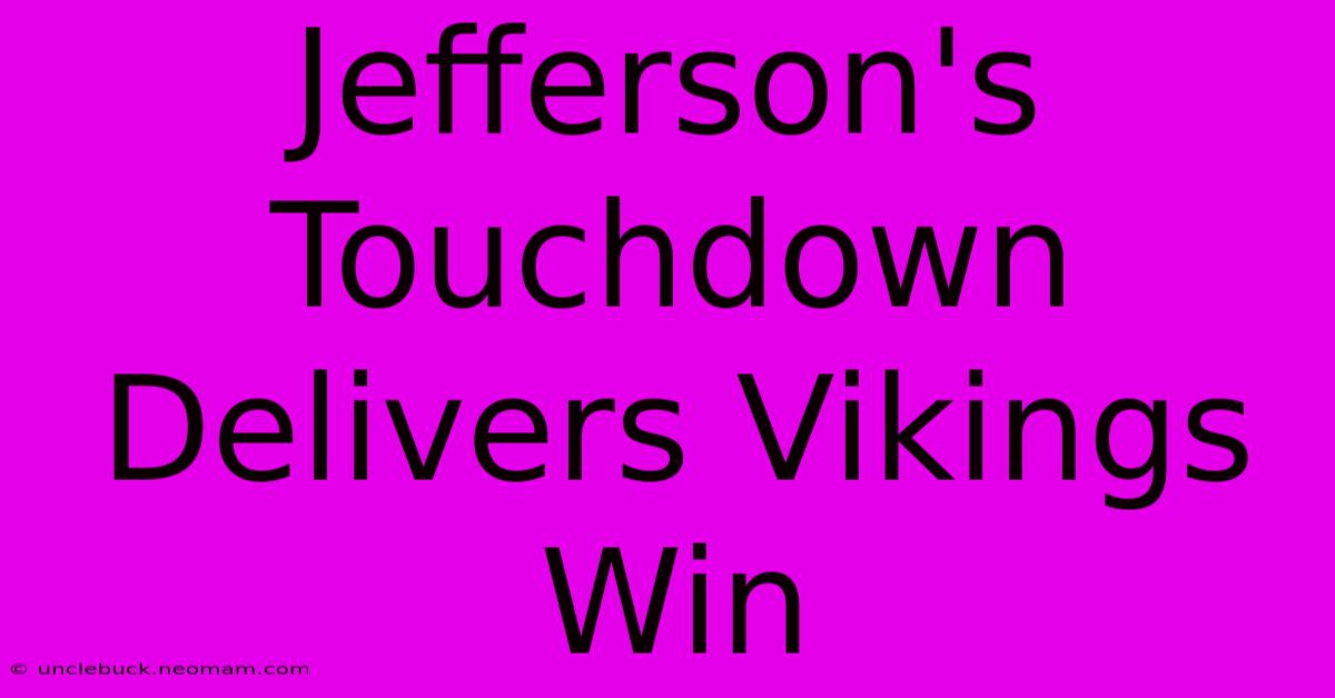 Jefferson's Touchdown Delivers Vikings Win