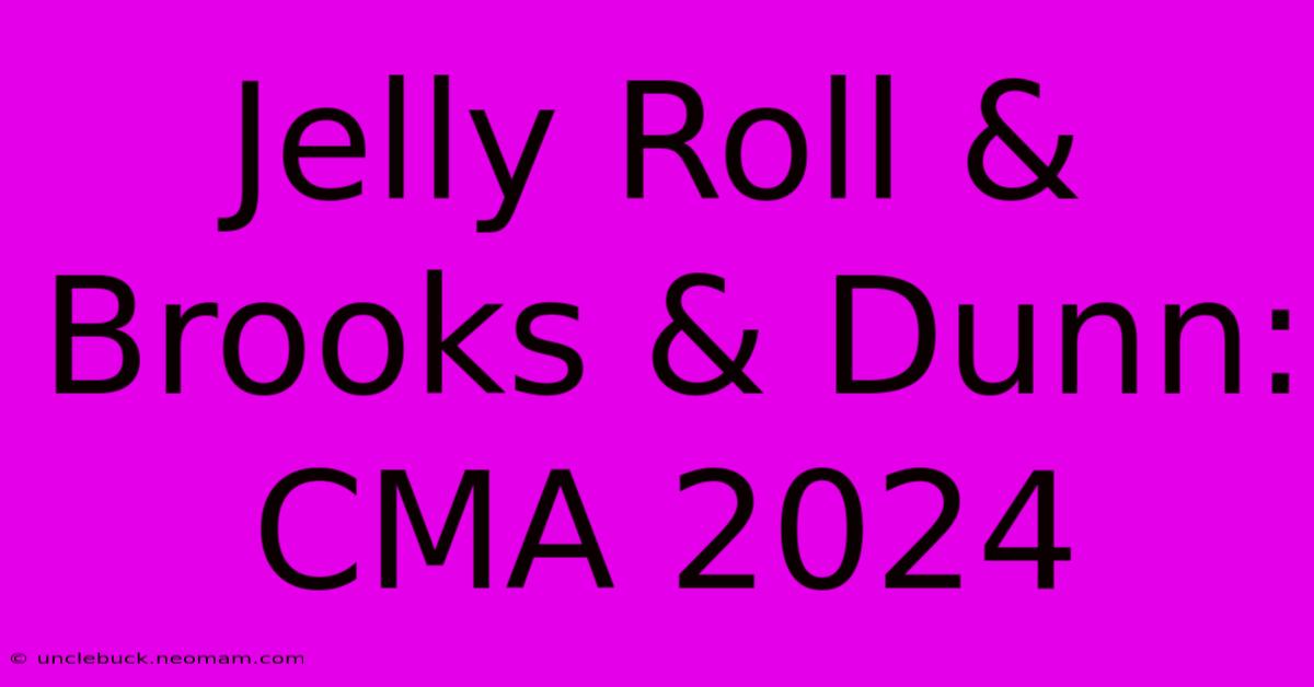 Jelly Roll & Brooks & Dunn: CMA 2024