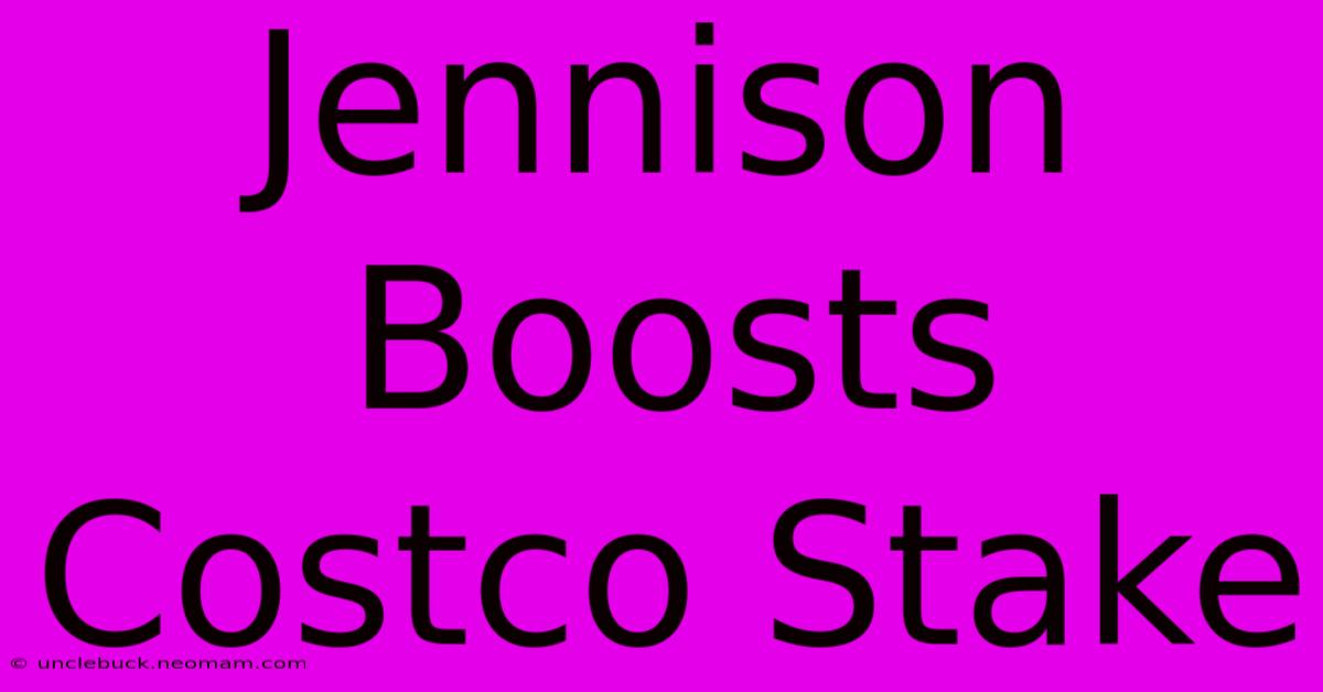 Jennison Boosts Costco Stake