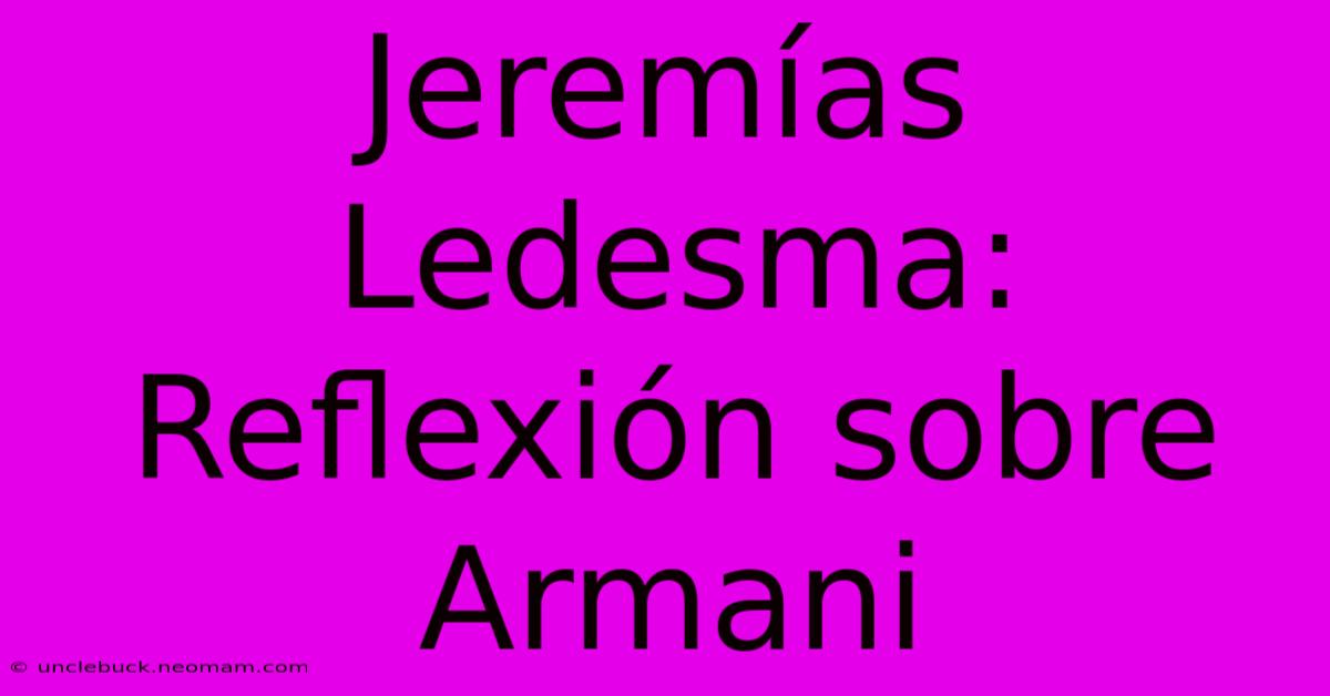 Jeremías Ledesma: Reflexión Sobre Armani