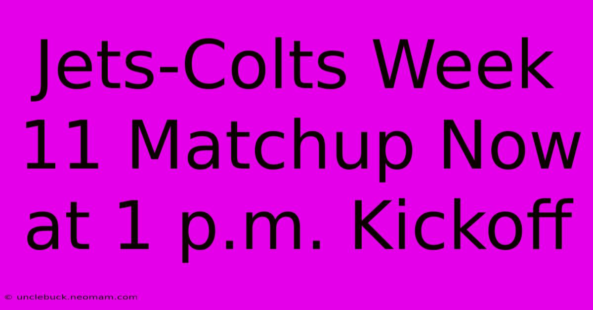 Jets-Colts Week 11 Matchup Now At 1 P.m. Kickoff