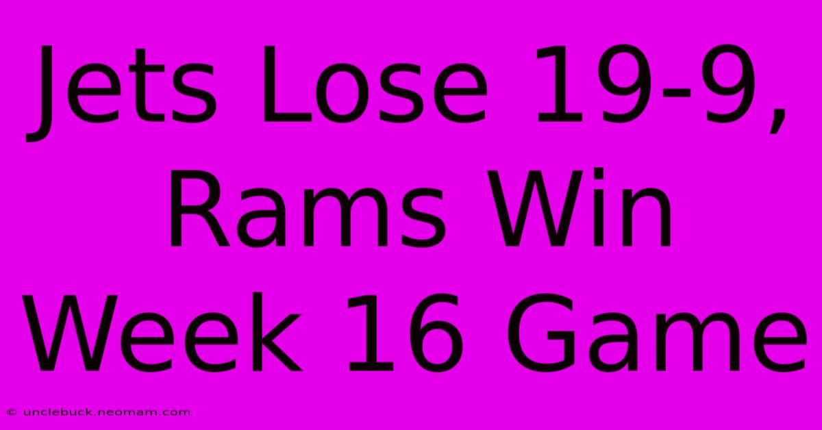 Jets Lose 19-9, Rams Win Week 16 Game