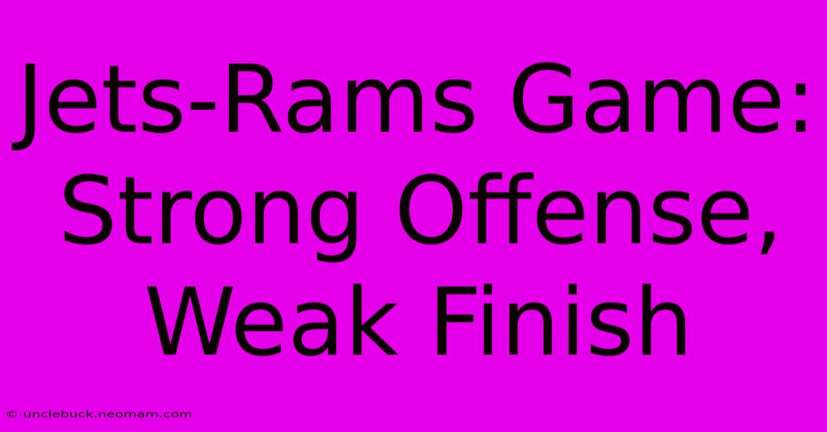 Jets-Rams Game: Strong Offense, Weak Finish