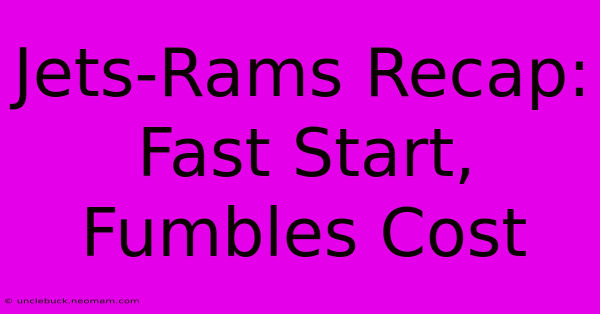 Jets-Rams Recap: Fast Start, Fumbles Cost