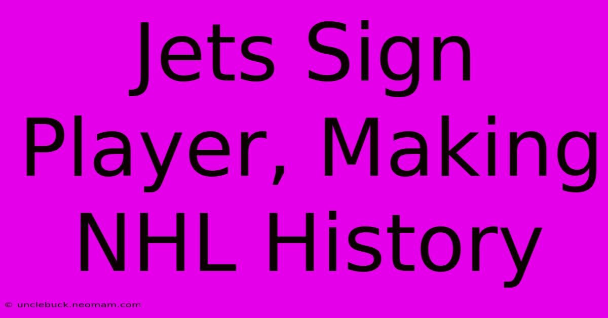 Jets Sign Player, Making NHL History