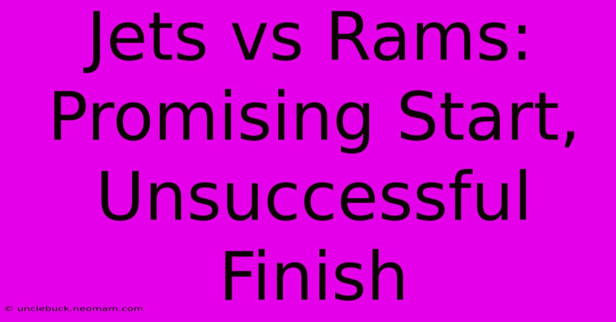 Jets Vs Rams: Promising Start, Unsuccessful Finish