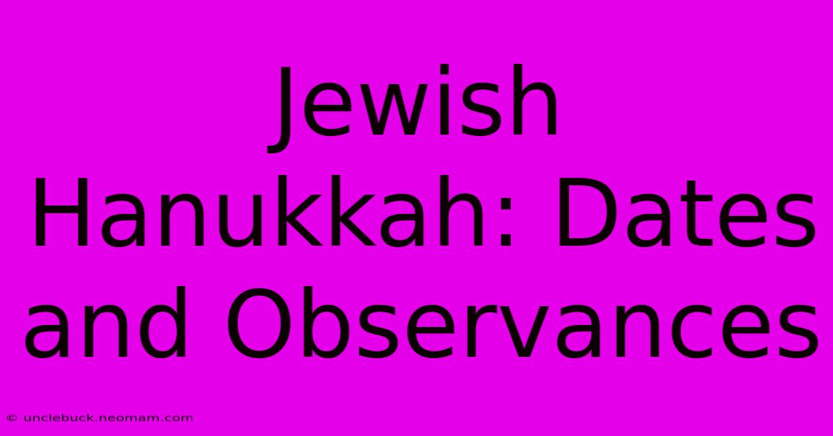 Jewish Hanukkah: Dates And Observances