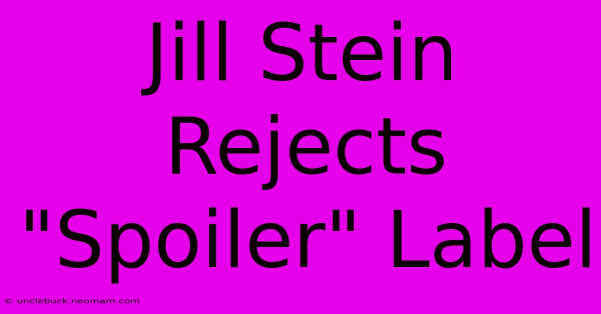 Jill Stein Rejects 