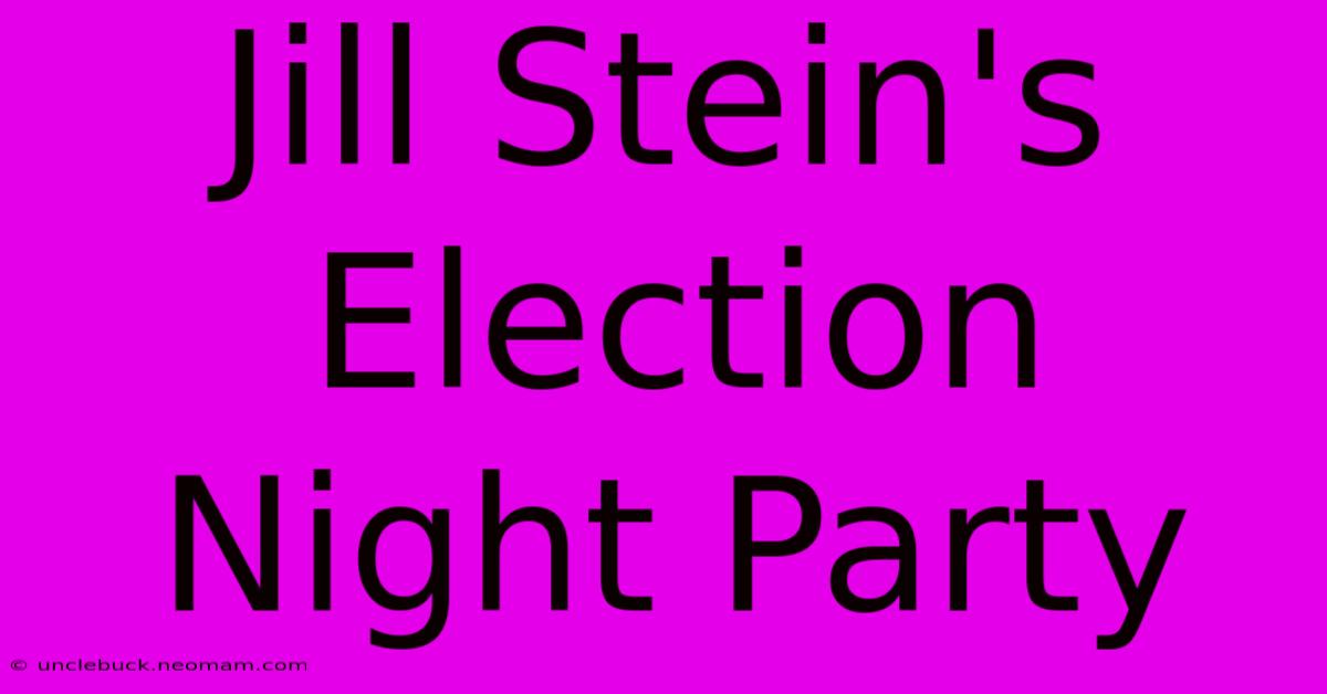 Jill Stein's Election Night Party 