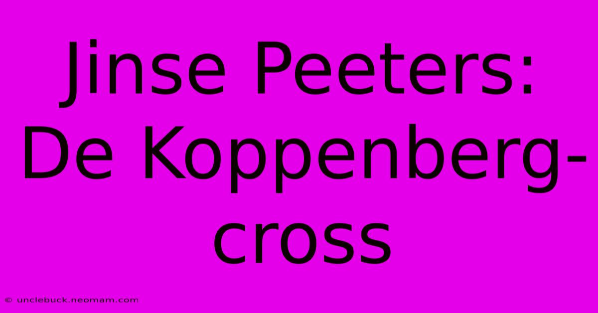 Jinse Peeters: De Koppenberg-cross