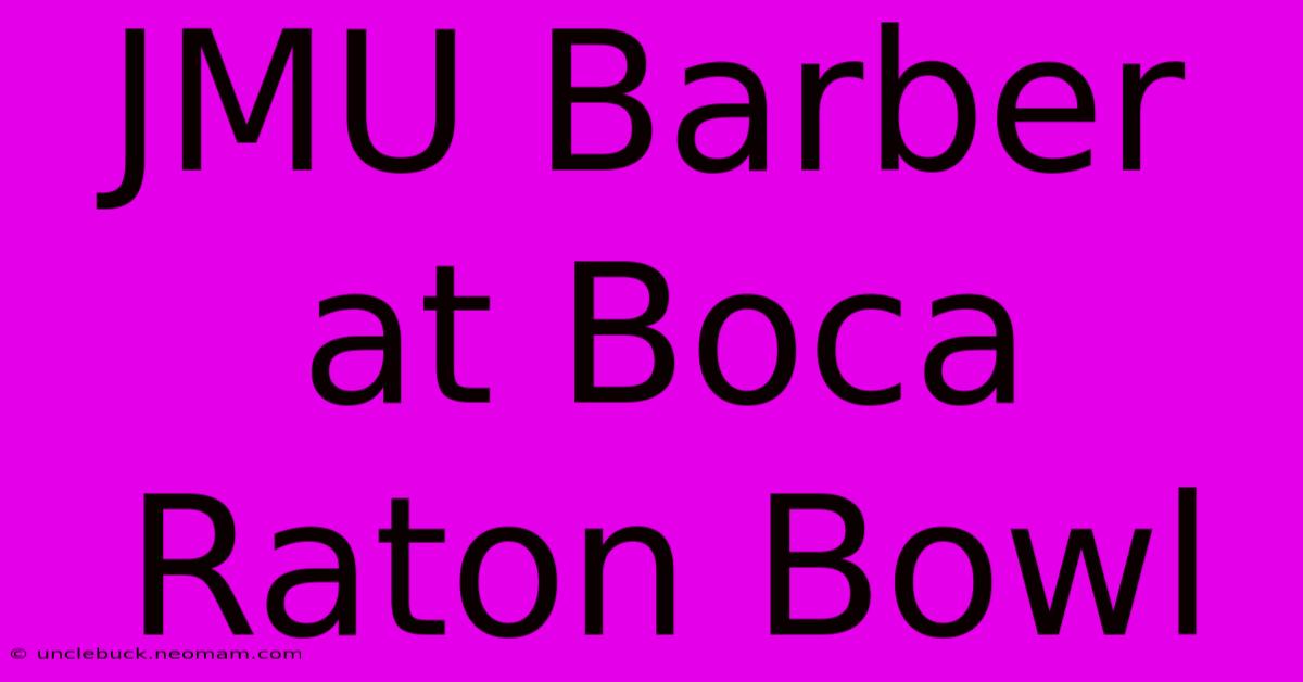 JMU Barber At Boca Raton Bowl