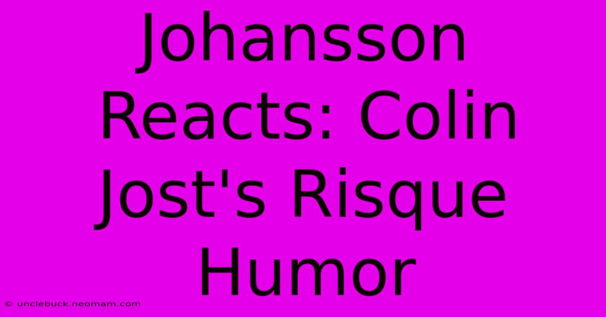 Johansson Reacts: Colin Jost's Risque Humor