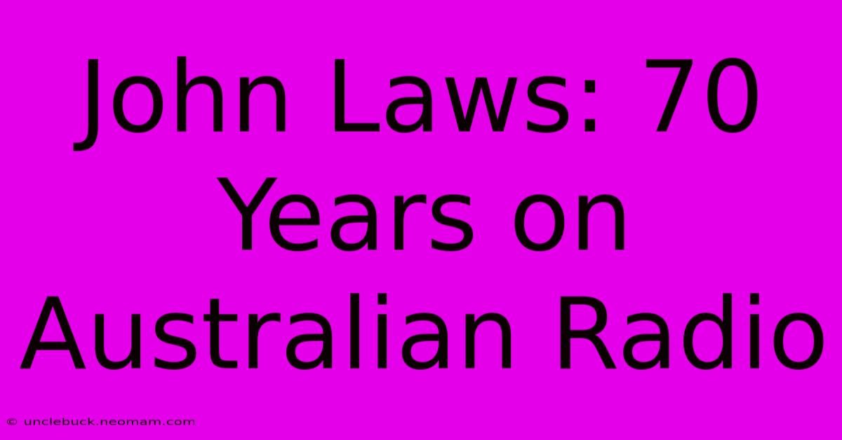 John Laws: 70 Years On Australian Radio