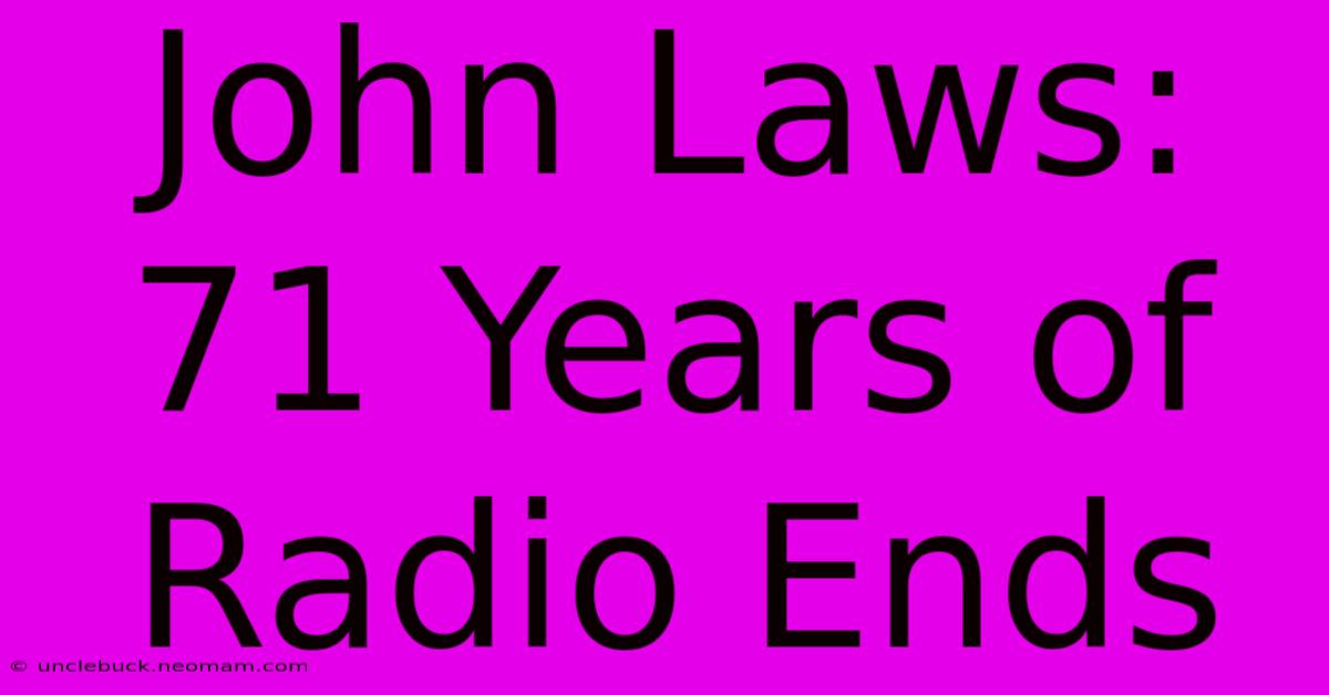 John Laws: 71 Years Of Radio Ends