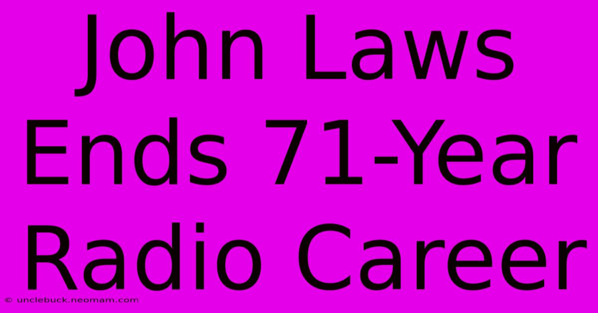 John Laws Ends 71-Year Radio Career