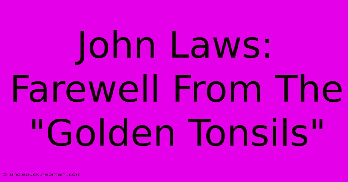 John Laws: Farewell From The 