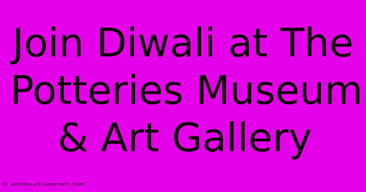 Join Diwali At The Potteries Museum & Art Gallery 