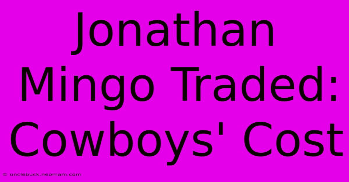 Jonathan Mingo Traded: Cowboys' Cost