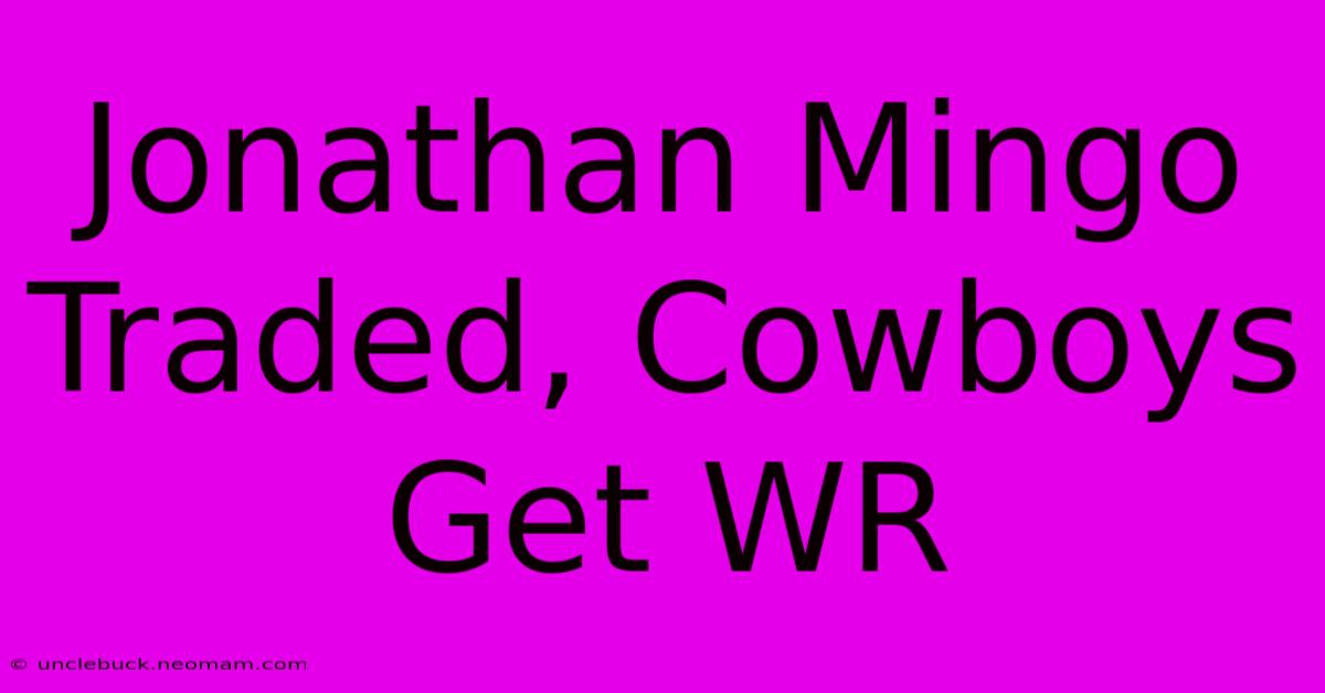 Jonathan Mingo Traded, Cowboys Get WR 