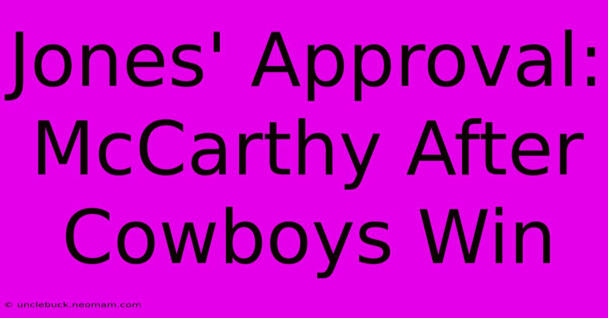 Jones' Approval: McCarthy After Cowboys Win