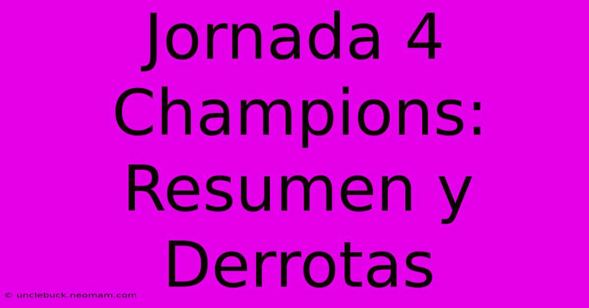 Jornada 4 Champions: Resumen Y Derrotas