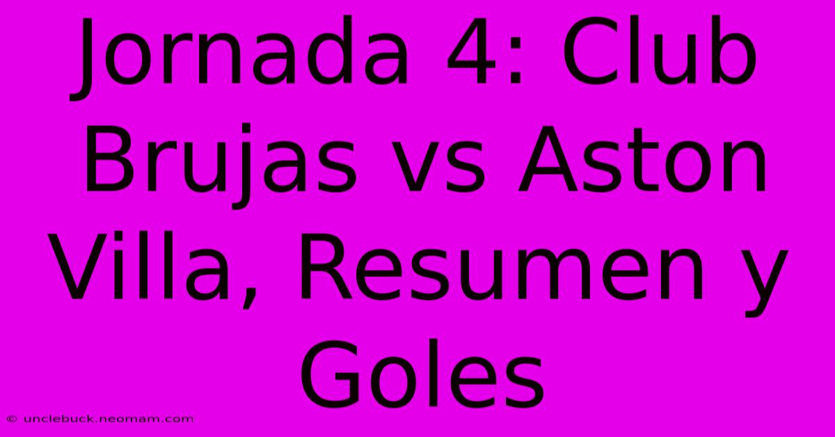 Jornada 4: Club Brujas Vs Aston Villa, Resumen Y Goles