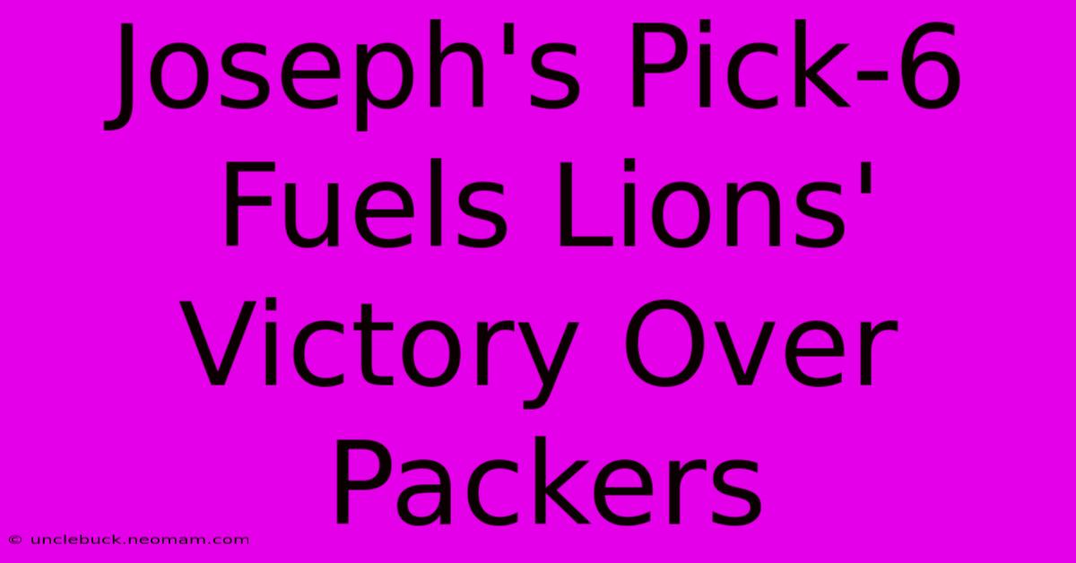 Joseph's Pick-6 Fuels Lions' Victory Over Packers