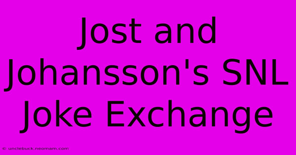 Jost And Johansson's SNL Joke Exchange