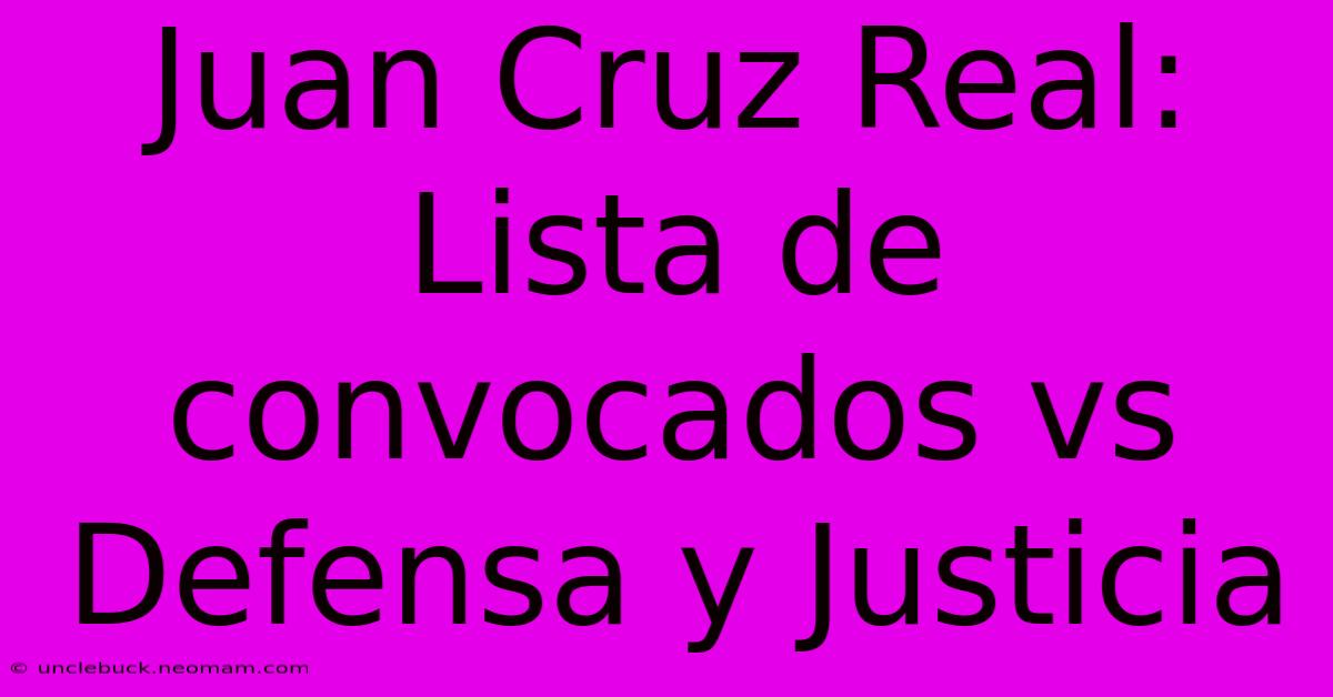 Juan Cruz Real: Lista De Convocados Vs Defensa Y Justicia