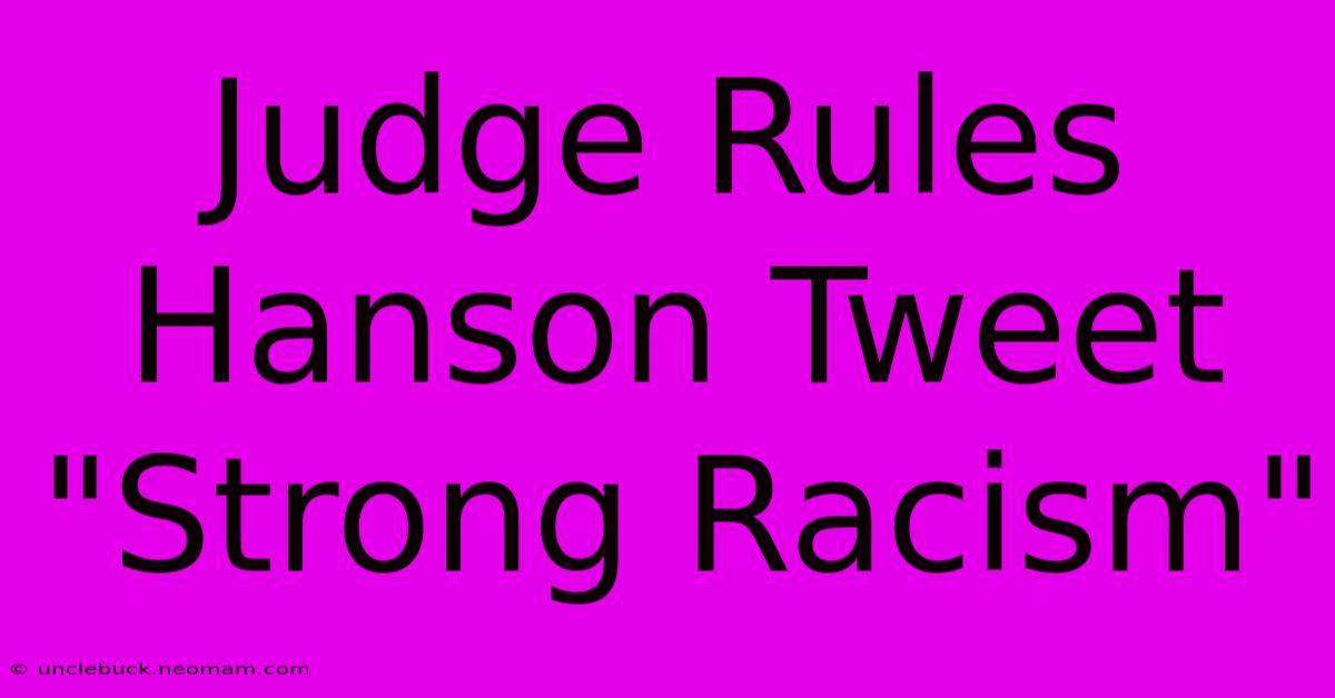 Judge Rules Hanson Tweet 