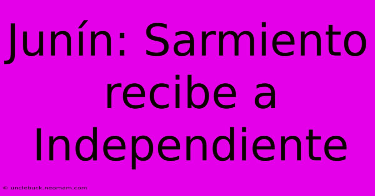 Junín: Sarmiento Recibe A Independiente