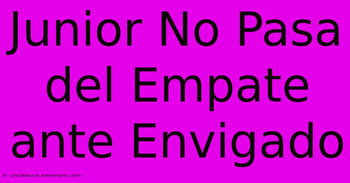 Junior No Pasa Del Empate Ante Envigado