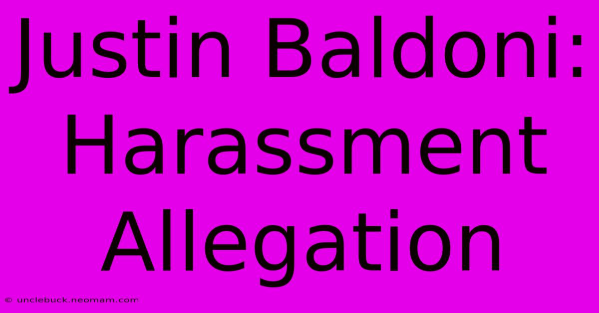 Justin Baldoni: Harassment Allegation