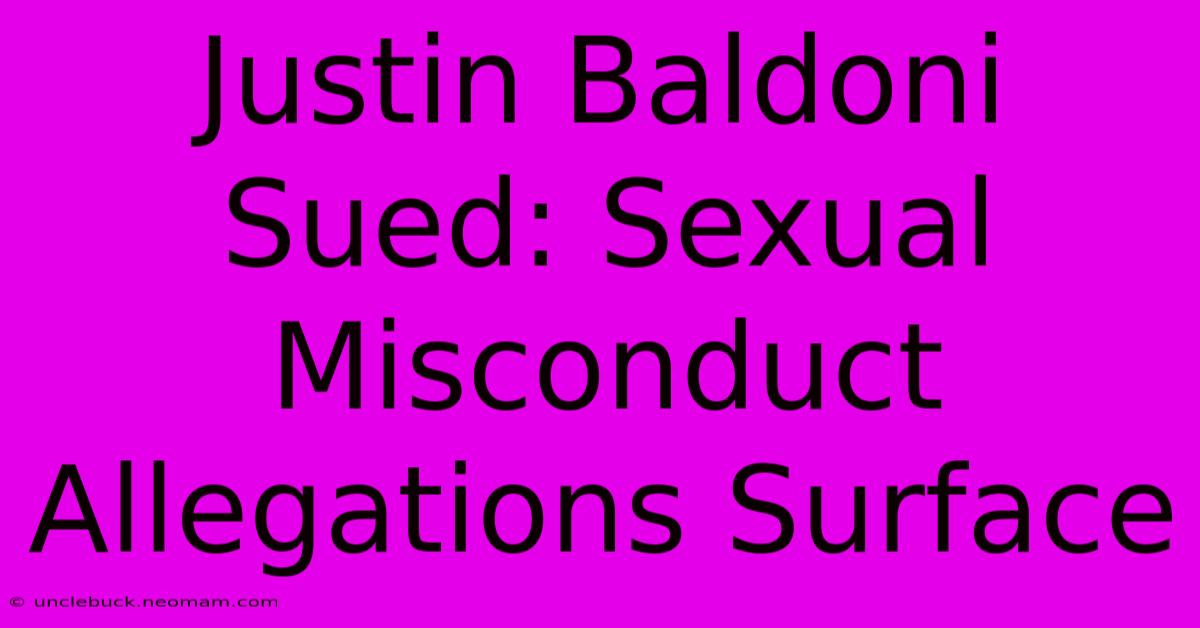 Justin Baldoni Sued: Sexual Misconduct Allegations Surface