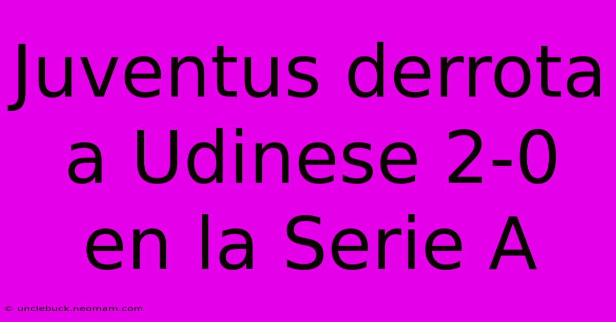 Juventus Derrota A Udinese 2-0 En La Serie A