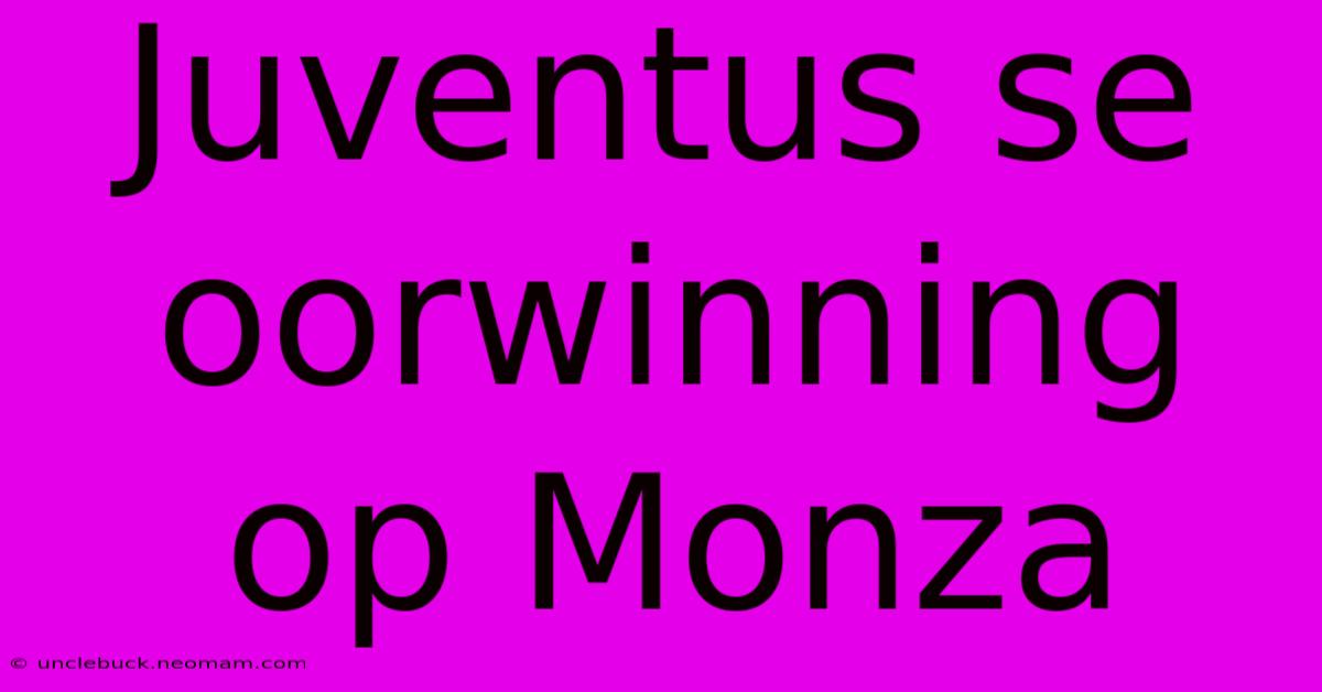 Juventus Se Oorwinning Op Monza