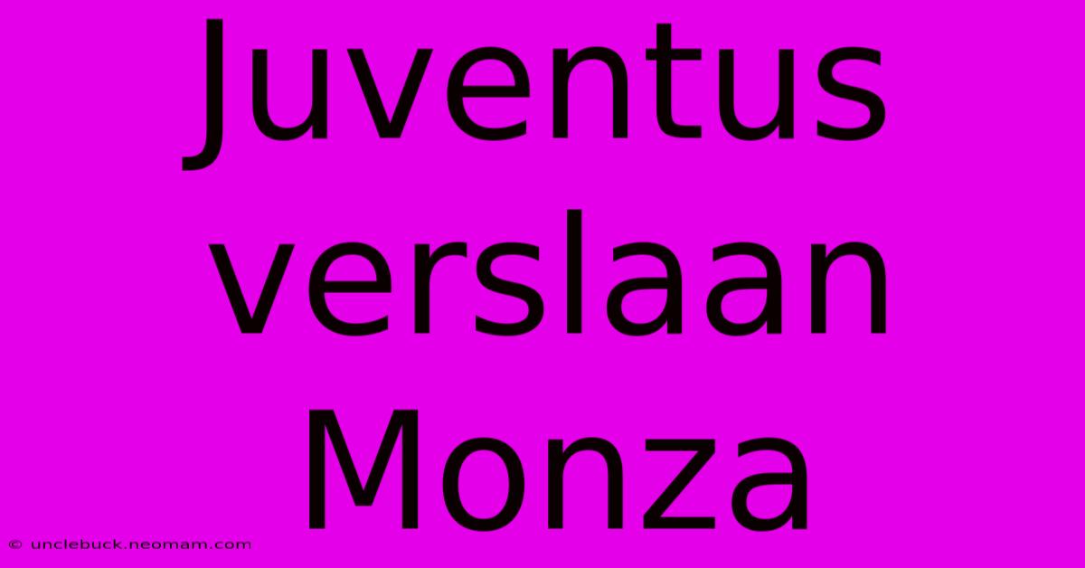 Juventus Verslaan Monza